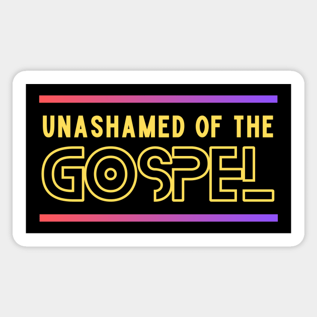 Unashamed Of The Gospel | Romans 1:16 Sticker by All Things Gospel